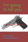 "I'm going to kill you" - Book