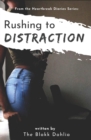 Rushing to Distraction : from the Heartbreak Diaries Series - Book