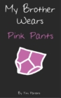 My Brother Wears Pink Pants - Book