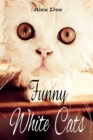 Funny White Cats : Humorous and Cute Cat Photo Book - Book
