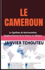 Le Cameroun : Le Systeme de Marionnettes Dysfonctionnel de la France en Afrique - Book