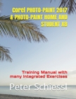 Corel PHOTO-PAINT 2017 & PHOTO-PAINT HOME AND STUDENT X8 : Training Manual with many integrated Exercises - Book