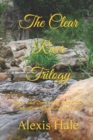 The Clear River Trilogy : What Love Overcomes, What Love Defends, & What Love Believes - Book
