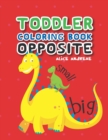 Toddler Coloring Book Opposite : coloring and activity books for kids ages 4-8 - Book
