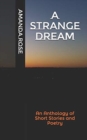 A Strange Dream : An Anthology of Short Stories and Poetry - Book