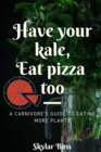 A Carnivore's Guide to Eating More Plants - Book