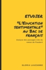 Etudier L'Education sentimentale au Bac de francais : Analyse des passages cles du roman de Flaubert - Book