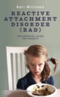 Reactive Attachment Disorder (RAD) : The Essential Guide for Parents - Book