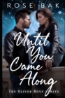 Until You Came Along : The Oliver Boys Band Series Book One - Book