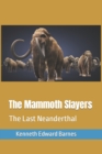 The Mammoth Slayers : The Last Neanderthal - Book