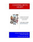 Cooking with Heart : HAVING FUN IN THE KITCHEN: A Doctors Approach Richard A Leff, MD FACC - Book