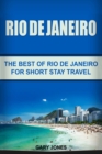 Rio de Janeiro : The Best of Rio de Janeiro For Short Stay Travel - Book