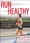 Run Healthy : The Runner's Guide to Injury Prevention and Treatment - Book