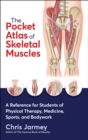 The Pocket Atlas of Skeletal Muscles : A Reference for Students of Physical Therapy, Medicine, Sports, and Bodywork - Book