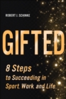 Gifted : 8 Steps to Succeeding in Sport, Work, and Life - Book