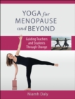 Yoga for Menopause and Beyond : Guiding Teachers and Students Through Change - Book