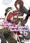 The Magic in this Other World is Too Far Behind! Volume 6 - Book