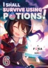 I Shall Survive Using Potions! Volume 6 - Book