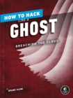 How To Hack Like A Ghost : Breaching the Cloud - Book