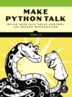 Make Python Talk : Build Apps with Voice Control and Speed Recognition - Book