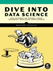 Dive Into Data Science : Use Python To Tackle Your Toughest Business Challenges - Book