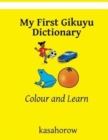 My First Gikuyu Dictionary : Colour and Learn - Book