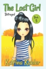 The Lost Girl - Book 5 : Betrayed!: Books for Girls Aged 9-12 - Book