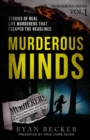 Murderous Minds : Stories of Real Life Murderers That Escaped the Headlines - Book