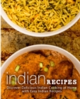 Indian Recipes : Discover Delicious Indian Cooking at Home with Easy Indian Recipes - Book