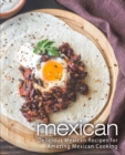 Mexican : Delicious Mexican Recipes for Amazing Mexican Cooking - Book