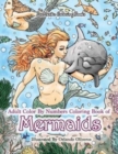 Adult Color By Numbers Coloring Book of Mermaids : Mermaid Color By Number Book for Adults for Stress Relief and Relaxation - Book
