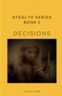 Decisions : Stealth Series Book 2 - Book