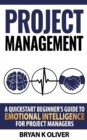 Project Management : A quickstart beginner's guide to emotional intelligence for project managers - Book