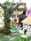 3D Pen : Colour & Construct #1 Fairy Houses & Fantasy Gardens - Book