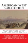 American West Collection : My Life Among the Indians, The Life of John Wesley Hardin and Days on the Road - Book