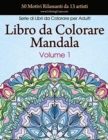 Libro da Colorare Mandala : 50 Motivi Rilassanti da 13 artisti, Serie di Libri da Colorare per Adulti da ColoringCraze, Volume 1 - Book