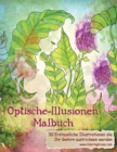 Optische-Illusionen-Malbuch : 30 Erstaunliche Illustrationen, die Ihr Gehirn austricksen werden - Book