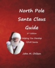 North Pole Santa Claus Guide : Helping You Develop YOUR Santa - Book