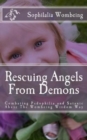 Rescuing Angels From Demons : Combating Pedophilia and Satanic Abuse The Wombeing Wisdom Way - Book