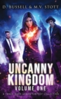 Uncanny Kingdom : Volume One: An Uncanny Kingdom Urban Fantasy - Book