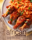 African Cookbook : An Easy African Cookbook Filled with Authentic African Recipes - Book