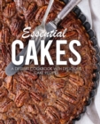 Essential Cakes : A Dessert Cookbook with Delicious Cake Recipes - Book