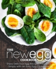 The New Egg Cookbook : Enjoy Delicious Egg Recipes Prepared Simply with an Easy Egg Cookbook - Book