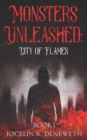 Monsters Unleashed : City of Flames: Book one in the Monsters Unleashed Series - Book