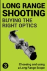 Precision Long Range Shooting And Hunting : Choosing and using a Long Range Rifle Scope - Book