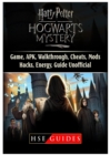Harry Potter Hogwarts Mystery Game, Apk, Walkthrough, Cheats, Mods, Hacks, Energy, Guide Unofficial - Book