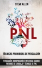 Tecnicas prohibidas de Persuasion, manipulacion e influencia usando patrones de lenguaje y tecnicas de PNL (2a Edicion) : Como persuadir, influenciar y manipular usando patrones de lenguaje y PNL - Book