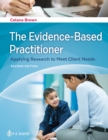 The Evidence-Based Practitioner : Applying Research to Meet Client Needs - Book