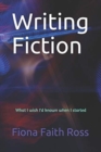 Writing Fiction : What I wish I'd known when I started - Book