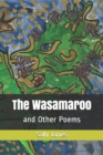 The Wasamaroo : and Other Poems - Book